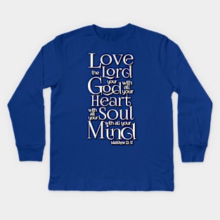 Love the Lord with Heart Soul Mind Kids Long Sleeve T-Shirt